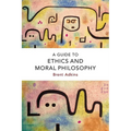 A Guide to Ethics and Moral Philosophy