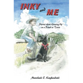 Inky and Me: Stories about Growing Up on a Ranch in Texas