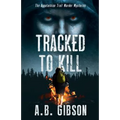 Tracked To Kill: The Appalachian Trail Murder Mysteries