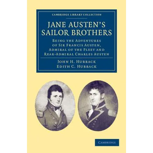 Jane Austen's Sailor Brothers: Being the Adventures of Sir Francis Austen, G.C.B., Admiral of the Fleet and Rear-Admiral Charles Austen