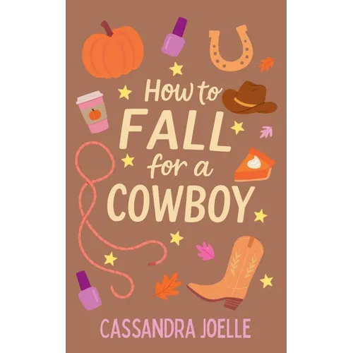 How to Fall for a Cowboy: An All-Pumpkin, No-Spice Christian Romcom