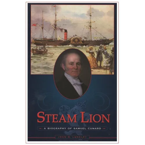 Steam Lion: A Biography of Samuel Cunard