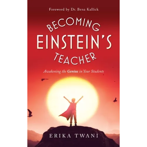 Becoming Einstein's Teacher: Awakening the Genius in Your Students
