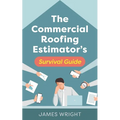 The Commercial Roofing Estimator's Survival Guide