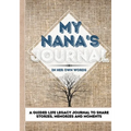 My Nana's Journal: A Guided Life Legacy Journal To Share Stories, Memories and Moments 7 x 10