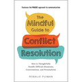 The Mindful Guide to Conflict Resolution: How to Thoughtfully Handle Difficult Situations, Conversations, and Personalities