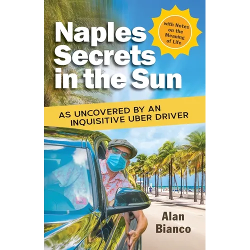 Naples Secrets in the Sun: As Uncovered by an Inquisitive Uber Driver