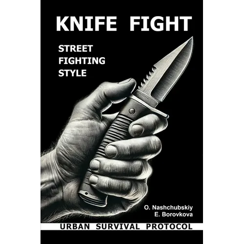 Knife fight. Street fighting style. Urban survival protocol.