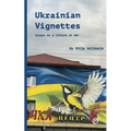 Ukrainian Vignettes: Essays on a Culture at War