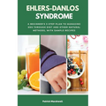 Ehlers-Danlos Syndrome: A Beginner's 3-Step Plan to Managing EDS Through Diet and Other Natural Methods, With Sample Recipes