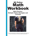 BC Police Math Workbook: Math Practice, Multiple Choice Strategies and Tutorials