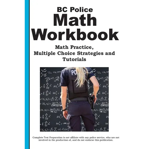 BC Police Math Workbook: Math Practice, Multiple Choice Strategies and Tutorials