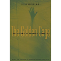 The Golden Cage: The Enigma of Anorexia Nervosa, with a New Foreword by Catherine Steiner-Adair, Ed.D.