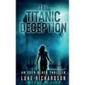 The Titanic Deception: A pulse-pounding archaeological thriller (Eden Black book 4)