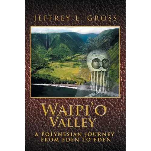 Waipi'o Valley: A Polynesian Journey from Eden to Eden