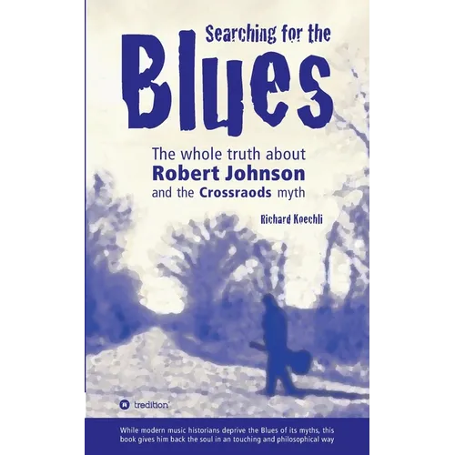 Searching for the Blues: The whole truth about Robert Johnson and the Crossroads myth