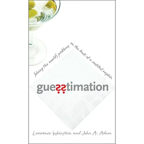 Guesstimation: Solving the World's Problems on the Back of a Cocktail Napkin