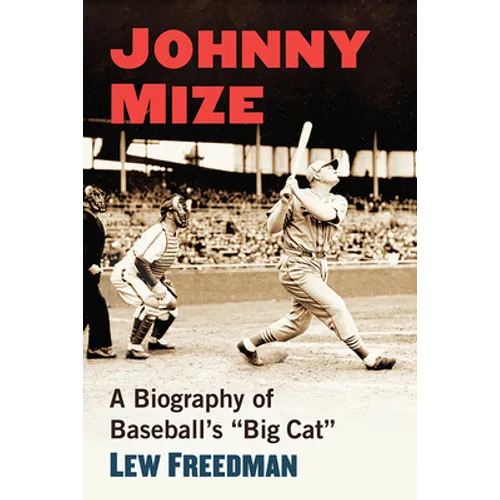 Johnny Mize: A Biography of Baseball's Big Cat