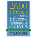 The 2600 Phrases for Setting Effective Performance Goals: Ready-to-Use Phrases That Really Get Results