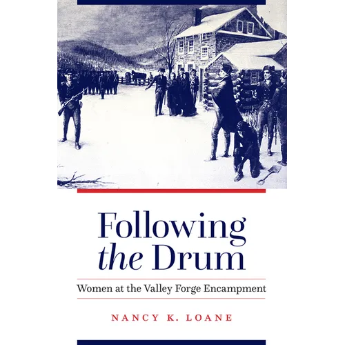 Following the Drum: Women at the Valley Forge Encampment