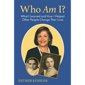 Who Am I?: What I Learned and How I Helped Other People Change Their Lives