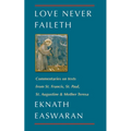 Love Never Faileth: Commentaries on Texts from St. Francis, St. Paul, St. Augustine & Mother Teresa