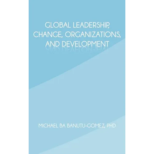 Global Leadership, Change, Organizations, and Development
