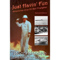 Just Havin' Fun: Adventures of an Oil Well Firefighter