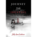 Journey to Identity: The Life, Loves and Torments of a 1944 Adoptee