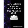 AWS Database Migration Service Step-by-Step Migration Guide