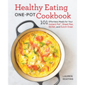 Healthy Eating One-Pot Cookbook: 101 Effortless Meals for Your Instant Pot, Sheet Pan, Skillet and Dutch Oven