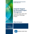 Computer Support for Successful Project Management: Using MS Project 2016 with Information Technology Projects