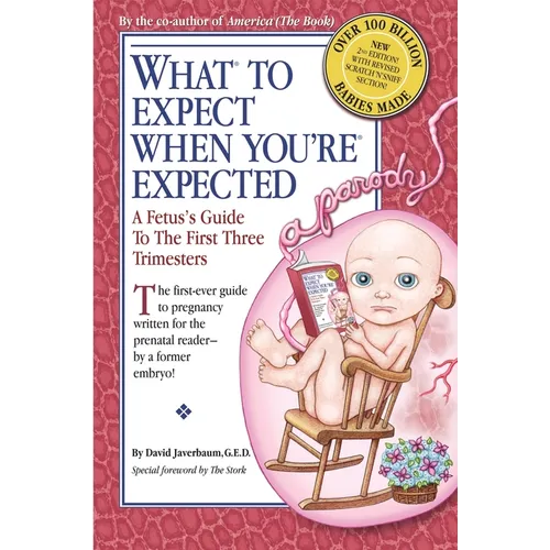 What to Expect When You're Expected: A Fetus's Guide to the First Three Trimesters