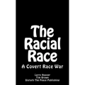 The Racial Race: A Covert Race War