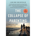 The Collapse of Parenting: How We Hurt Our Kids When We Treat Them Like Grown-Ups