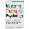 Mastering Trading Psychology: Improve Your Trading with Firsthand Reports by Real-Life Traders