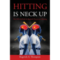 Hitting Is Neck Up: The 90% Baseball and Softball Players are Missing