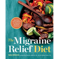 The Migraine Relief Diet: Meal Plan and Cookbook for Migraine Headache Reduction