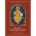On the Orthodox Faith: Volume 3 of the Fount of Knowledge