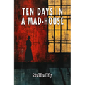 Ten Days in A Mad-House