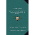 Tennyson: Including Lotos Eaters, Ulysses, Ode on the Death, Maud, The Coming and the Passing of Arthur