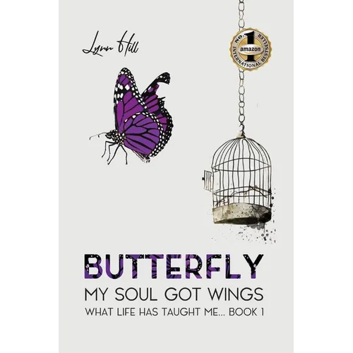 Butterfly - My Soul Got Wings: What Life Has Taught Me