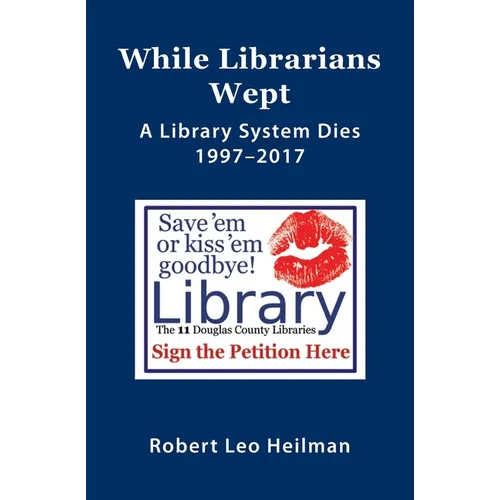 While Librarians Wept, A library System Dies 1997-2017