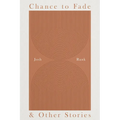 Chance to Fade & Other Stories