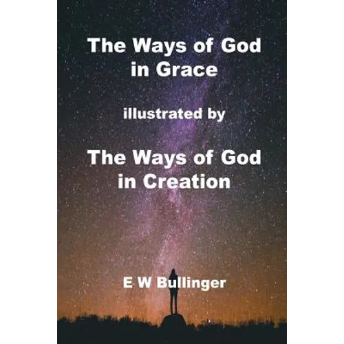 The Ways of God in Grace: illustrated by The Ways of God in Creation