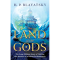 The Land of the Gods: The Long-Hidden Story of Visiting the Masters of Wisdom in Shambhala