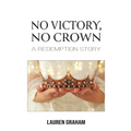No Victory, No Crown: A Redemption Story