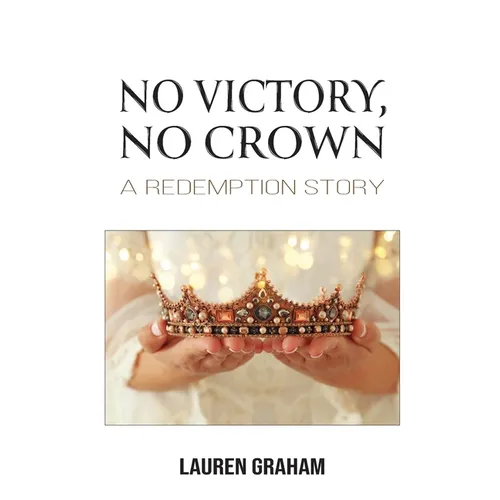 No Victory, No Crown: A Redemption Story