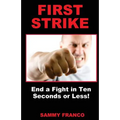 First Strike: End a Fight in Ten Seconds or Less!