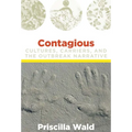 Contagious: Cultures, Carriers, and the Outbreak Narrative